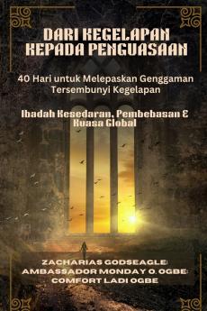 DARI KEGELAPAN KEPADA PENGUASAAN - 40 Hari untuk Melepaskan Genggaman Tersembunyi Kegelapan