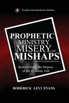 Prophetic Ministry Misery and Mishaps