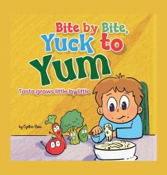 Bite by Bite Yuck to Yum
