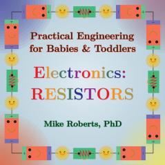 Practical Engineering for Babies & Toddlers - Electronics