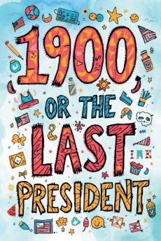 The Easy-to-Read Version of 1900 or the Last President