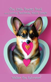 Little Poetry Book about Loving Pembroke Welsh Corgis