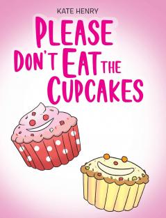 Please Don't Eat the Cupcakes