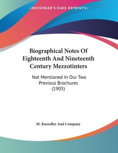Biographical Notes Of Eighteenth And Nineteenth Century Mezzotinters