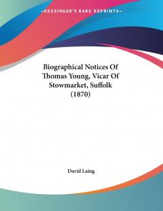 Biographical Notices Of Thomas Young Vicar Of Stowmarket Suffolk (1870)