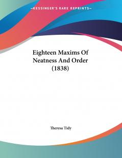 Eighteen Maxims Of Neatness And Order (1838)