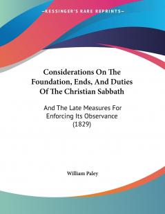 Considerations On The Foundation Ends And Duties Of The Christian Sabbath