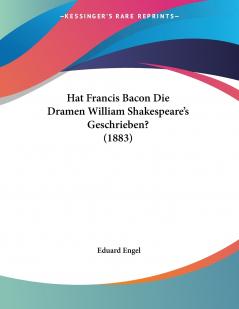 Hat Francis Bacon Die Dramen William Shakespeare's Geschrieben? (1883)