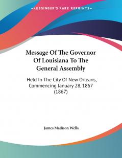 Message Of The Governor Of Louisiana To The General Assembly