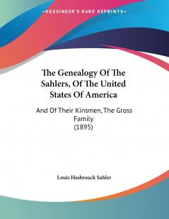 The Genealogy Of The Sahlers Of The United States Of America