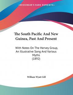 The South Pacific And New Guinea Past And Present