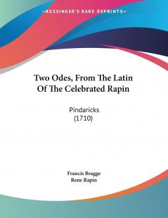 Two Odes From The Latin Of The Celebrated Rapin