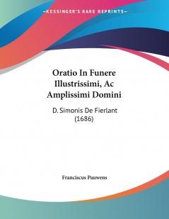 Oratio In Funere Illustrissimi Ac Amplissimi Domini