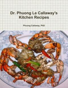 Dr. Phuong Le Callaway's Kitchen Recipes