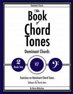 The Book of Chord Tones - Book 2 - Dominant Chords