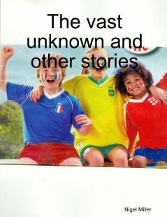 The vast unknown and other stories