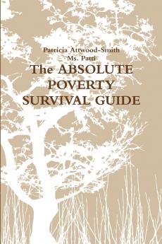 The ABSOLUTE POVERTY SURVIVAL GUIDE