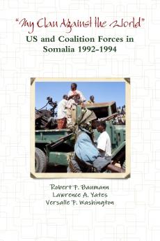 ?My Clan Against the World? - US and Coalition Forces in Somalia 1992-1994