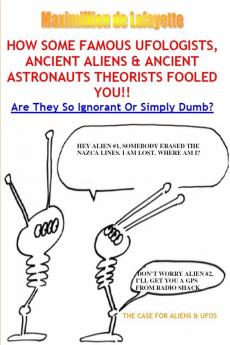 How Some Famous Ufologists Ancient Aliens & Ancient Astronauts Theorists Fooled You.