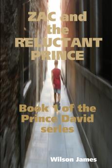 Zac and the Reluctant Prince Book 1 of the Prince David series