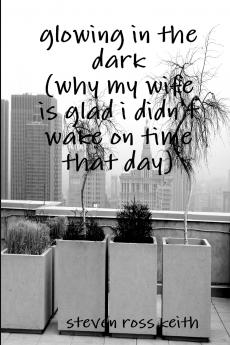 glowing in the dark (why my wife is glad i didn't wake up on time that day)