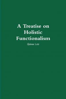 A Treatise on Holistic Functionalism