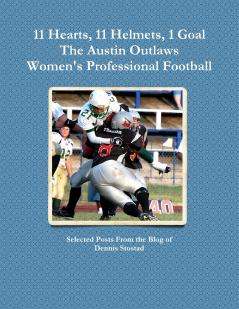 11 Hearts 11 Helmets 1 Goal  The Austin Outlaws Women's Professional Football Team