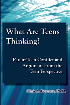 What Are Teens Thinking?  Parent-Teen Conflict and Argument From the Teen Perspective