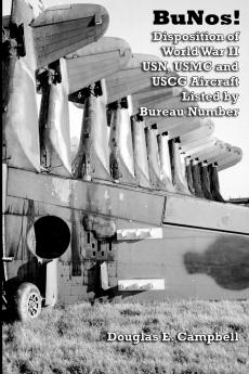BuNos! Disposition of World War II USN USMC and USCG Aircraft Listed by Bureau Number