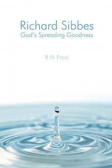 Richard Sibbes God's Spreading Goodness
