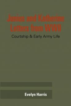 Junius & Katherine Letters from WWII
