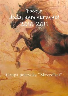 Poezjo dodaj nam skrzyde�� 2010-2011
