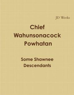 Chief Wahunsonacock Powhatan Some Shawnee Descendants