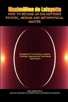 How to Become an Enlightened Psychic Medium and Metaphysical Master