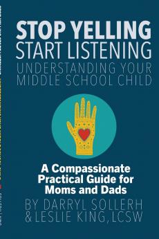 STOP YELLING START LISTENING - Understanding Your Middle School Child
