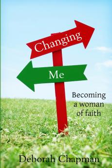 Changing Me Becoming a Woman of Faith