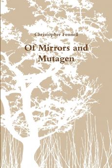 Of Mirrors and Mutagen