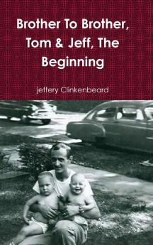 Brother To Brother Tom & Jeff The Beginning