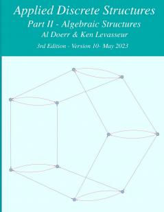 Applied Discrete Structures - Part 2- Algebraic Structures