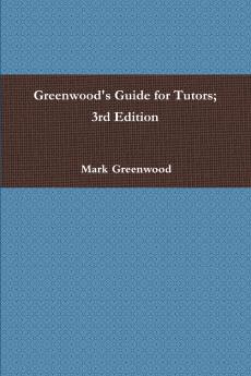 Greenwood's Guide for Tutors; 3rd Edition