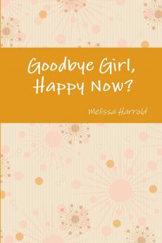 Goodbye Girl Happy Now?