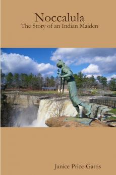 Noccalula the Story of an Indian Maiden