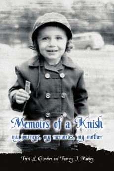 Memoirs of a Knish my journeys my memories my mother