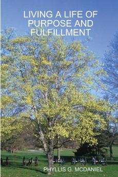 LIVING A LIFE OF PURPOSE AND FULFILLMENT