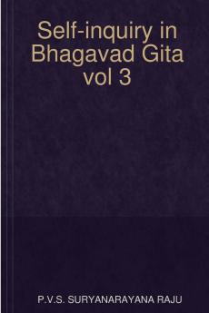 Self-inquiry in Bhagavad Gita vol 3