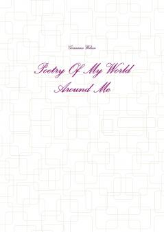 Poetry Of My World Around Me
