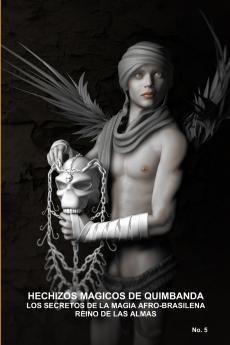 HECHIZOS MAGICOS DE QUIMBANDA LOS SECRETOS DE LA MAGIA AFRO-BRASILENA REINO DE LAS ALMAS