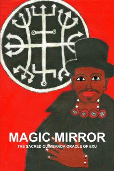 MAGIC MIRROR THE SACRED QUIMBANDA ORACLE OF EXU