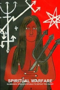 SPIRITUAL WARFARE QUIMBANDA SPELLS & RITUALS TO DEFEAT THE ENEMY
