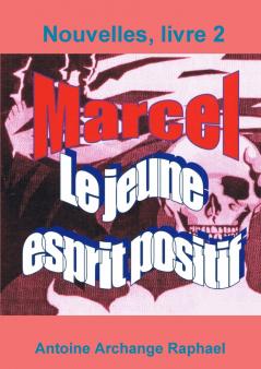 Marcel le jeune esprit positif Livre2
